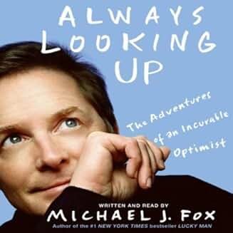 MICHAEL J. FOX  –  ALWAYS LOOKING UP: THE ADVENTURES OF AN INCURABLE OPTIMIST (2009 Unabridged Audiobook) Michael J. Fox