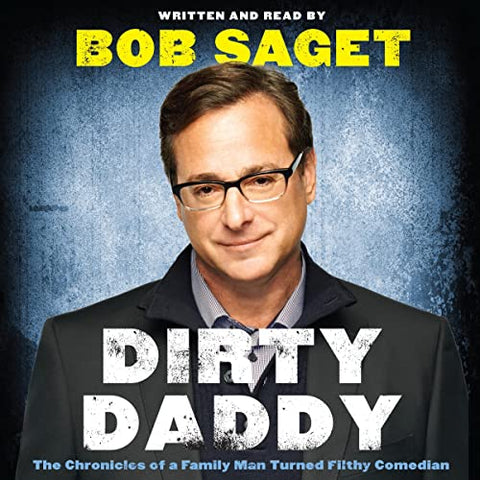 BOB SGET – DIRTY DADDY: THE CHRONICLES OF A FAMILY MAN TURNED FILTHY COMEDIAN (2014 Unabridged Audiobook) Bob Saget