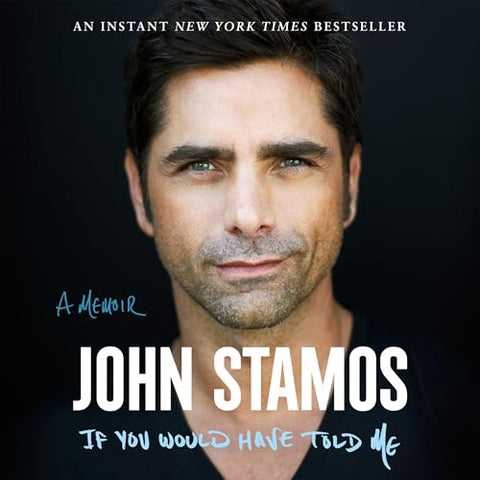 JOHN STAMOS: IF YOU WOULD HAVE TOLD ME (2023 Unabridged Audiobook) John Stamos