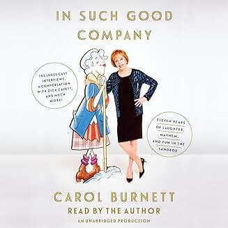 CAROL BURNETT - IN SUCH GOOD COMPANY: ELEVEN YEARS OF LAUGHTER, MAYHEM, AND FUN IN THE SANDBOX (2016 Unabridged Audiobook) Carol Burnett, Harvey Korman, Vicki Lawrence, Tim Conway, and Lyle Waggoner