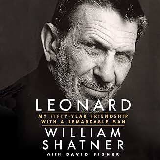 WILLIAM SHATNER – LEONARD: MY FIFTY-YEAR FRIENDSHIP WITH A REMARKABLE MAN (2016 Unabridged Audiobook) William Shatner, David Fisher