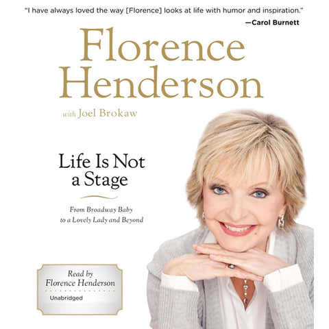 FLORENCE HENDERSON – LIFE IS NOT A STAGE: FROM BROADWAY BABY TO A LOVELY LADY AND BEYOND (2011 Unabridged Audiobook) Florence Henderson, Joel Brokaw