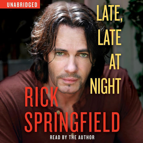 RICK SPRINGFIELD – LATE, LATE AT NIGHT (2010 Unabridged Audiobook) Rick Springfield