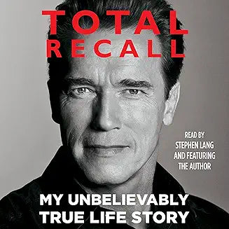 ARNOLD SCHWARZE-NEGGER – TOTAL RECALL: MY UNBELIEVABLY TRUE LIFE STORY (2012 Unabridged Audiobook) Arnold Schwarzenegger, Stephen Lang