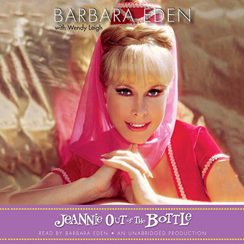 BARBARA EDEN – JEANNIE OUT OF THE BOTTLE (2011 Unabridged Audiobook) Barbara Eden, Wendy Leigh