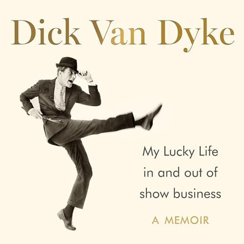 DICK VAN DYKE – MY LUCKY LIFE IN AND OUT OF SHOW BUSINESS: A MEMOIR (2011 Unabridged Audiobook) Dick Van Dyke