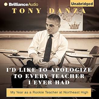 TONY DANZA - I'D LIKE TO APOLOGIZE TO EVERY TEACHER I EVER HAD: MY YEAR AS A ROOKIE TEACHER AT NORTHEAST (2012 Unabridged Audiobook) Tony Danza