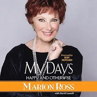 MARION ROSS – MY DAYS: HAPPY AND OTHERWISE (2018 Unabridged Audiobook) Marion Ross, David Laurell, Ron Howard, Jim Meskimen, Don Most, Anson Williams, Scott Marshall, Gwen Behron, Scott Baio, Henry Winkler, Maxine 