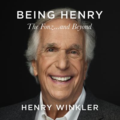 HENRY WINKLER – BEING HENRY: THE FONZ…AND BEYOND (2023 Unabridged Audiobook)  Henry Winkler