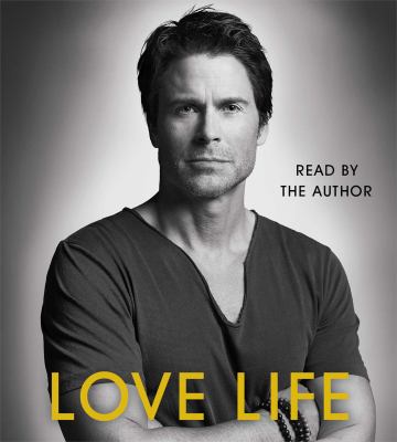 ROB LOWE – LOVE LIFE (2014 Unabridged Audiobook) Rob Lowe