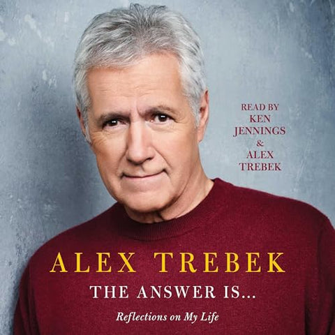 ALEK TREBEK – THE ANSWER IS… REFLECTIONS ON MY LIFE (2020 Unabridged Audiobook) Alex Trebek